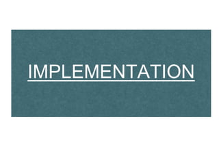 IMPLEMENTATION
 