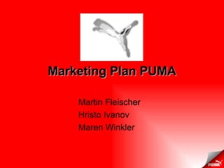 Marketing Plan PUMA Martin Fleischer Hristo Ivanov Maren Winkler 