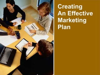 Creating  An Effective  Marketing Plan 
