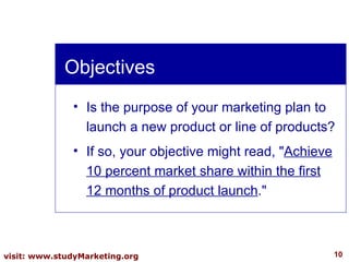 Objectives <ul><li>Is the purpose of your marketing plan to launch a new product or line of products?  </li></ul><ul><li>I...