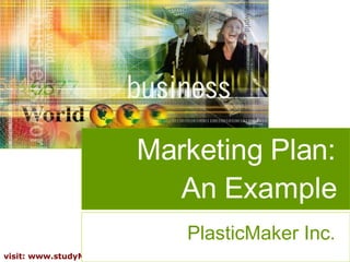 Marketing Plan: An Example PlasticMaker Inc. 