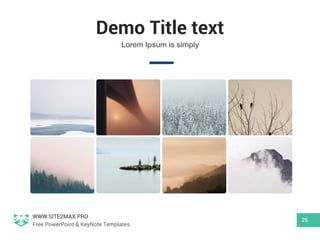 WWW.SITE2MAX.PRO
Free PowerPoint & KeyNote Templates
Demo Title text
26
Lorem Ipsum is simply
 