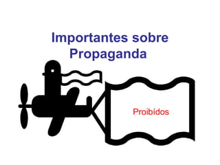 Importantes sobre Propaganda  Proibídos 