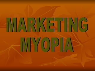 MARKETING MYOPIA 