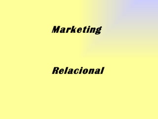 Marketing
Relacional
 