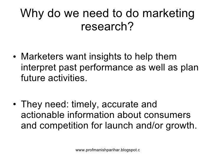 the need for market research A question universities need to answer: why do we research april 9, 2012 425pm what kind of politics would we need to have for governments actually to direct resources in this entry into a market place much research, of course, is conducted in precisely this way beyond the walls of. the need for market research A question universities need to answer: why do we research april 9, 2012 425pm what kind of politics would we need to have for governments actually to direct resources in this entry into a market place much research, of course, is conducted in precisely this way beyond the walls of.
