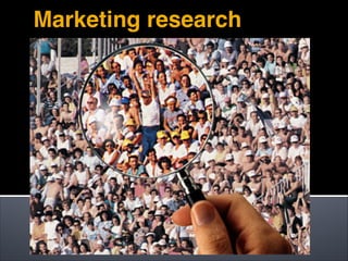 Marketing research
 