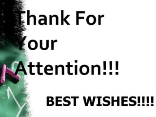 Thank For
Your
Attention!!!
   BEST WISHES!!!!
 