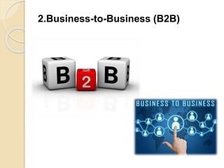 2.Business-to-Business (B2B)
 