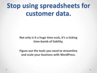 Stop using spreadsheets for
customer data.

Not only is it a huge time-suck, it’s a ticking
time-bomb of liability.
Figure...