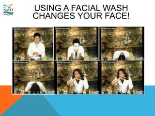 USING A FACIAL WASH
CHANGES YOUR FACE!
 