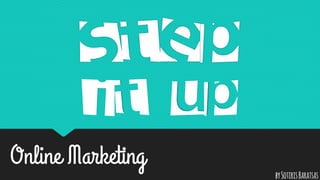 Online Marketing - STEP IT UP