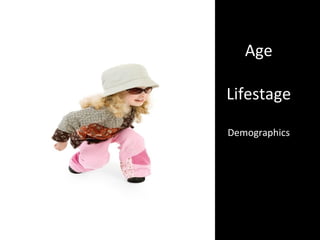 Age Lifestage Demographics 