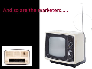 And so are the  marketers ..... 