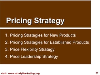 Pricing Strategy Pricing Strategies for New Products Pricing Strategies for Established Products Price Flexibility Strategy Price Leadership Strategy 
