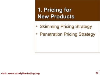 1. Pricing for New Products Skimming Pricing Strategy Penetration Pricing Strategy 