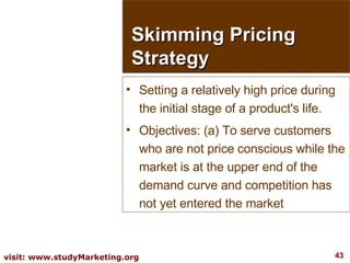 Skimming Pricing Strategy Setting a relatively high price during the initial stage of a product's life. Objectives: (a) To serve customers who are not price conscious while the market is at the upper end of the demand curve and competition has not yet entered the market 