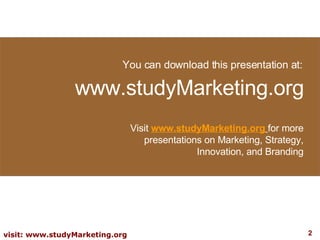 You can download this presentation at: www.studyMarketing.org Visit  www.studyMarketing.org   for more presentations on Ma...