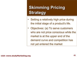 Skimming Pricing Strategy <ul><li>Setting a relatively high price during the initial stage of a product's life. </li></ul>...