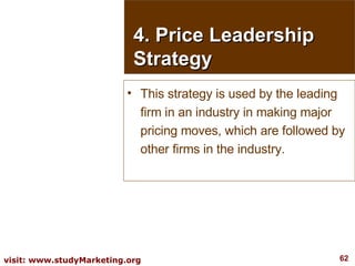 4. Price Leadership Strategy <ul><li>This strategy is used by the leading firm in an industry in making major pricing move...
