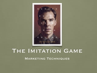 The Imitation Game
Marketing Techniques
 