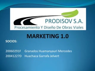 MARKETING 1.0
SOCIOS:

20060291F Granados Huamanyauri Mercedes
20041227D Huachaca Garrafa Jelvert
 