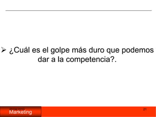 05/11/200918SEXTA  IDEA:Hay que tomar decisiones de marketing pensando siempre en la empresa: ¿Cuál es la estrategia de la empresa?