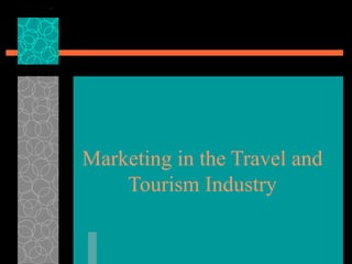 Marketing in the Travel and Tourism Industry 