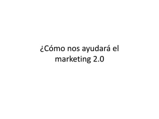 Marketing 1.0 al 2.0