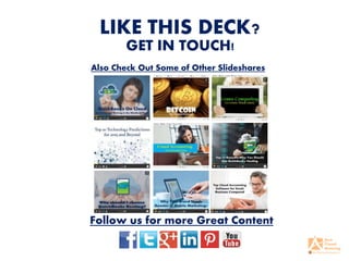 LIKE THIS DECK?
GET IN TOUCH!
Follow us for more Great Content
Also Check Out Some of Other Slideshares
 