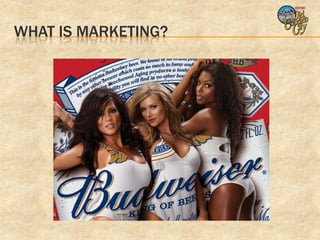 WHAT IS MARKETING?
 