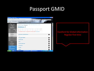 Passport GMID


          Excellent for Global information
                 Register first time
 