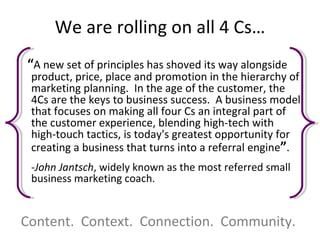 We are rolling on all 4 Cs… ,[object Object],[object Object],Content.  Context.  Connection.  Community.  
