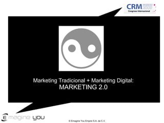 Marketing Tradicional + Marketing Digital:  MARKETING 2.0 