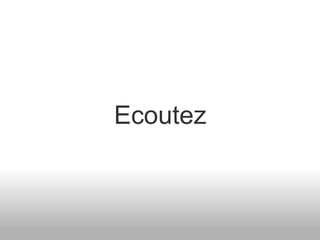 Ecoutez 