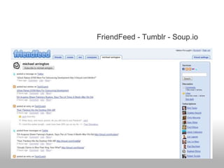 FriendFeed - Tumblr - Soup.io 