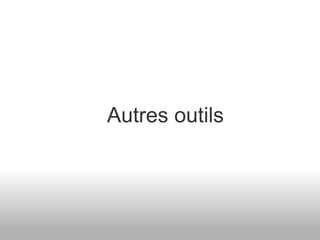 Autres outils 