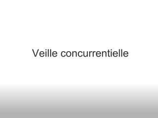 Veille concurrentielle     