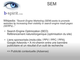 <ul><li>Wikipedia:  &quot;Search Engine Marketing (SEM) seeks to promote websites by increasing their visibility in search...