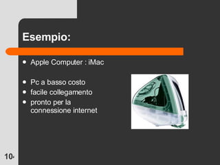 Esempio: Apple Computer : iMac Pc a basso costo facile collegamento  pronto per la connessione internet 