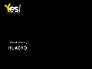 HUACHO1 Abr – Electrohogar