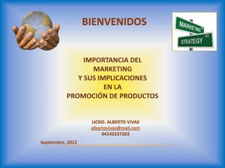 Septiembre, 2012
BIENVENIDOS
LICDO. ALBERTO VIVAS
albertovivas@mail.com
04142537263
 