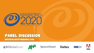 Panel Discussion
info@marketing2020.org

 