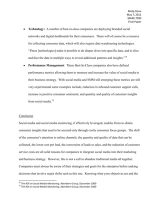 Decrease customer service costs (BIC 63%, Avg 7% of companies saw improvement)The study goes on further to explore what capabilities and enablers that have allowed these Best-in-Class firms to excel in these above areas at a rate much higher than the Average (middle 50%) and Laggard (bottom 30%) firms.  The study highlights five key areas where BIC firms are excelling: process, organization, knowledge management, technology and performance management.  <br />Process:  These firms are 42% more likely than laggard firms to have a process in place for gathering and analyzing insights gleaned from consumer-generated content and disseminating it to key decision makers.  Additionally these firms view this as a continuous improvement process and they are twice as likely to have a process in place for improving SMM.  