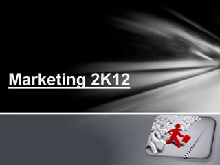 Marketing 2K12
 