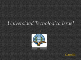 Universidad Tecnológica Israel Clase III 