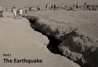 Part I
The Earthquake
 