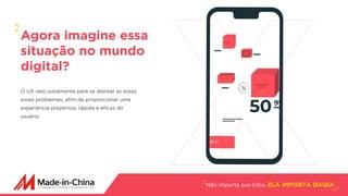 Não importa sua tribo, ELA IMPORTA DAQUI
O UX veio justamente para se atentar as essas
esses problemas, afim de proporcionar uma
experiência prazerosa, rápida e eficaz ao
usuário.
Agora imagine essa
situação no mundo
digital?
 