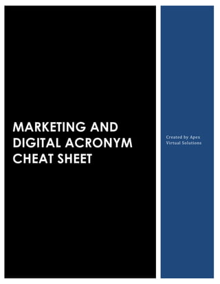 MARKETING AND
DIGITAL ACRONYM
CHEAT SHEET
Created by Apex
Virtual Solutions
 