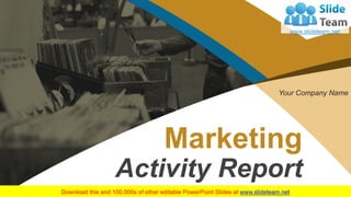 Marketing
Activity Report
Your Company Name
 